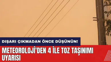 Meteoroloji'den 4 ile toz taşınımı uyarısı