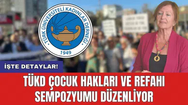 TÜKD çocuk hakları ve refahı sempozyumu düzenliyor
