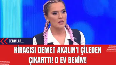 Kiracısı Demet Akalın'ı Çileden Çıkarttı! O Ev Benim!