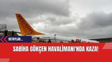 Sabiha Gökçen Havalimanı'nda Kaza!