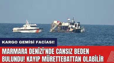 Marmara Denizi'nde cansız beden bulundu! Kayıp mürettebata ait olabilir