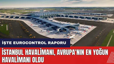 İstanbul Havalimanı Avrupa'nın en yoğun havalimanı oldu