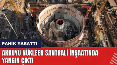 Akkuyu Nükleer Santrali inşaatında yangın çıktı