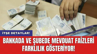 Bankada ve şubede mevduat faizleri farklılık gösteriyor!