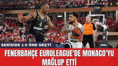 Fenerbahçe Euroleague'de Monaco'yu mağlup etti