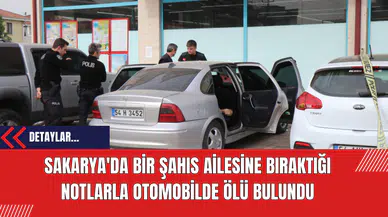 Sakarya'da Bir Şahıs Ailesine Bıraktığı Notlarla Otomobilde Ölü Bulundu