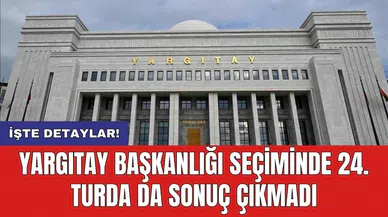 Yargıtay Başkanlığı seçiminde 24. turda da sonuç çıkmadı