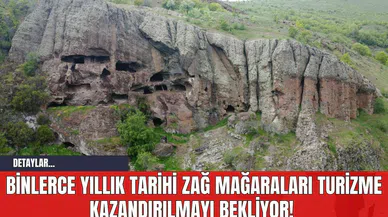Binlerce Yıllık Tarihi Zağ Mağaraları Turizme Kazandırılmayı Bekliyor!