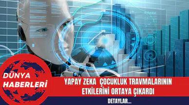 Yapay Zeka Beyin Taramalarını İnceleyerek Çocukluk Travmalarının Etkilerini Ortaya Çıkardı