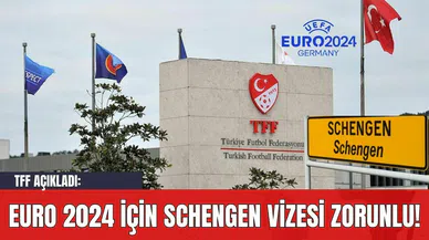 TFF Açıkladı: EURO 2024 için Schengen Vizesi Zorunlu!