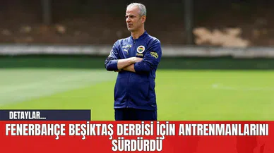Fenerbahçe Beşiktaş Derbisi İçin Antrenmanlarını Sürdürdü