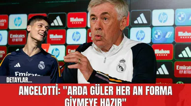 Ancelotti: "Arda Güler her an forma giymeye hazır"