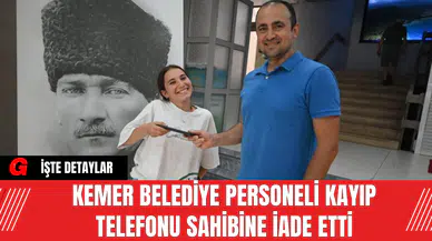 Kemer Belediye Personeli Kayıp Telefonu Sahibine İade Etti