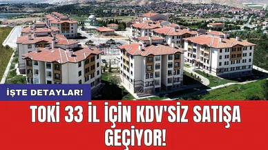 TOKİ 33 il için KDV'siz satışa geçiyor!