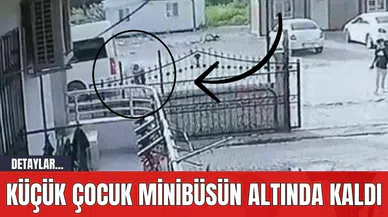 Küçük Çocuk Minibüsün Altında Kaldı