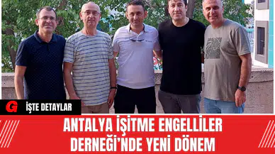 Antalya İşitme Engelliler Derneği’nde Yeni Dönem