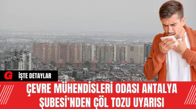 Çevre Mühendisleri Odası Antalya Şubesi’nden Çöl Tozu Uyarısı