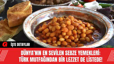 Dünya’nın En Sevilen Sebze Yemekleri: Türk Mutfağından Bir Lezzet de Listede!