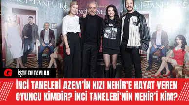 İnci Taneleri Azem’in kızı Nehir'e hayat veren oyuncu kimdir? İnci Taneleri’nin Nehir’i Kim?