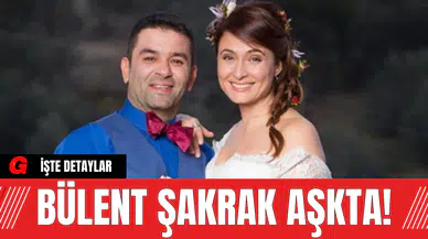 Bülent Şakrak Aşkta!