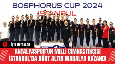 Antalyaspor’un Milli Cimnastikçisi İstanbul’da Dört Altın Madalya Kazandı