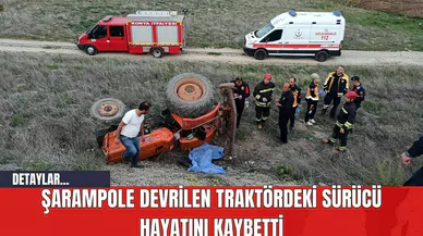 Şarampole Devrilen Traktördeki Sürücü Hayatını Kaybetti