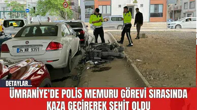Ümraniye'de Polis Memuru Görevi Sırasında Kaza Geçirerek Şehit Oldu