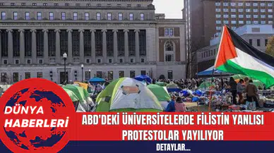 ABD'deki Üniversitelerde Filistin Yanlısı Protestolar Yayılıyor