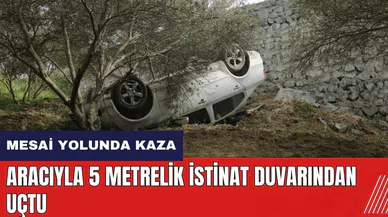 Hatay'da aracıyla 5 metrelik istinat duvarından uçtu