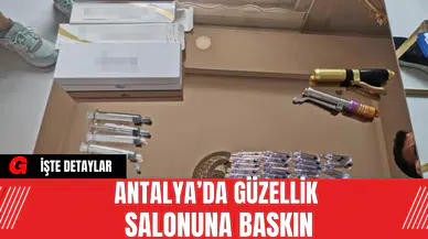 Antalya’da Güzellik Salonuna Baskın