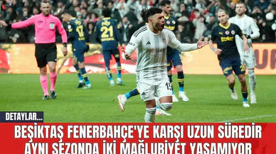 Beşiktaş Fenerbahçe'ye Karşı Uzun Süredir Aynı Sezonda İki Mağlubiyet Yaşamıyor