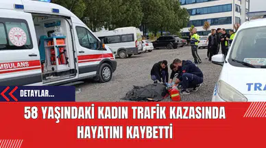 58 Yaşındaki Kadın Trafik Kazasında Hayatını Kaybetti