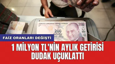 Faiz oranları değişti: 1 milyon TL'nin aylık getirisi dudak uçuklattı