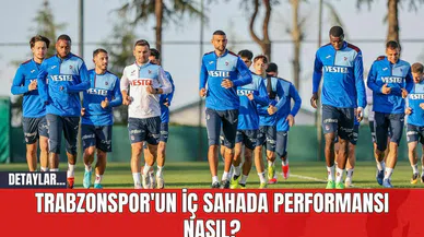 Trabzonspor'un İç Sahada Performansı Nasıl?