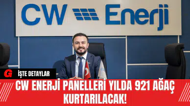 CW Enerji Panelleri  Yılda 921 Ağaç Kurtarılacak!