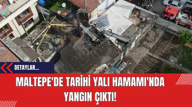 Maltepe'de Tarihi Yalı Hamamı'nda Yangın Çıktı