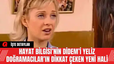 Hayat Bilgisi’nin Didem’i Yeliz Doğramacılar’ın Dikkat Çeken Yeni Hali