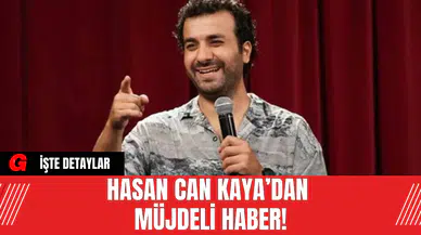 Hasan Can Kaya’dan Müjdeli Haber!