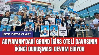 Adıyaman'daki Grand İsias Oteli davasının ikinci duruşması devam ediyor
