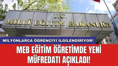 Milyonlarca öğrenciyi ilgilendiriyor! MEB eğitim öğretimde yeni müfredatı açıkladı!