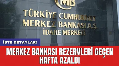 Merkez Bankası rezervleri geçen hafta azaldı