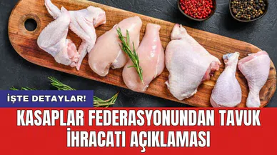 Kasaplar Federasyonundan tavuk ihracatı açıklaması