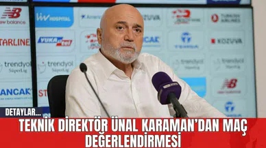 Teknik Direktör Ünal Karaman’dan Maç Değerlendirmesi
