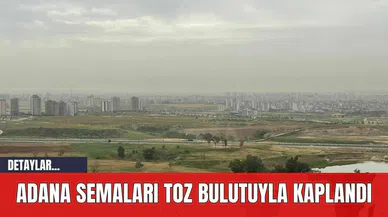 Adana Semaları Toz Bulutuyla Kaplandı