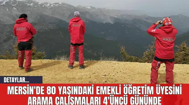Mersin'de 80 Yaşındaki Emekli Öğretim Üyesini Arama Çalışmaları 4'üncü Gününde