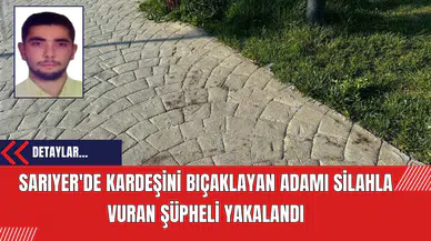 Sarıyer'de Kardeşini Bıçaklayan Adamı Silahla Vuran Şüpheli Yakalandı