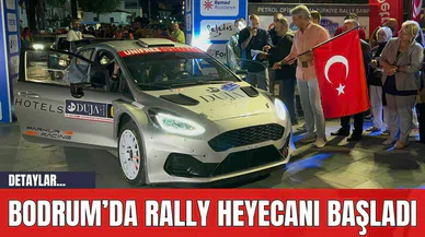 Bodrum’da Rally Heyecanı Başladı