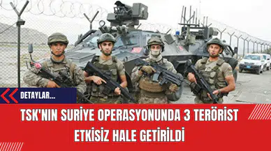 TSK'nın Suriye Operasyonunda 3 Ter*rist Etkisiz Hale Getirildi