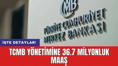 TCMB yönetimine 36.7 milyonluk maaş