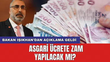 Bakan Işıkhan'dan açıklama geldi: Asgari ücrete zam yapılacak mı?